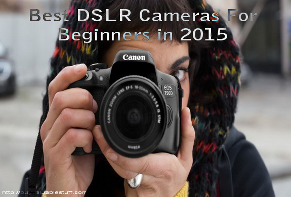 Best DSLR Cameras For Beginners in 2015