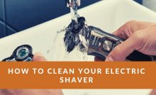 How To Clean Your Electric Shaver