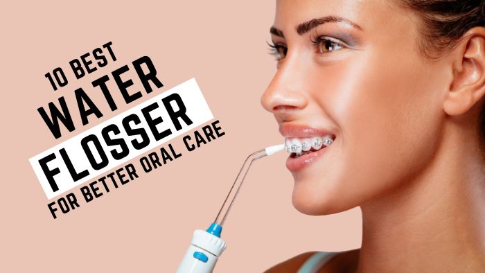 Best Water Flosser For Better Oral Care