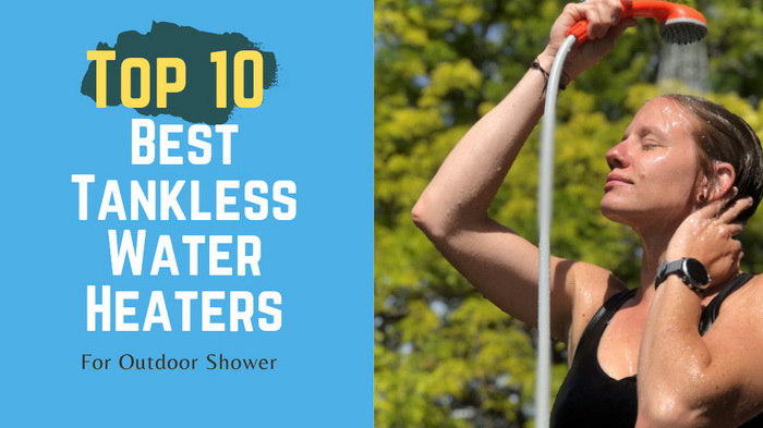 Best Tankless Water Heaters for Outdoor Shower