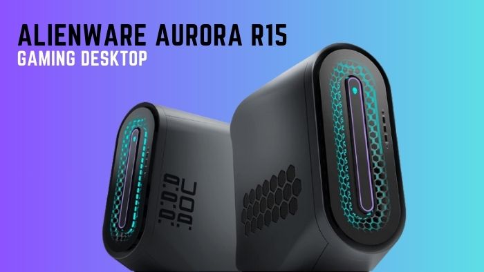 Alienware Aurora R15 Gaming Desktop Review