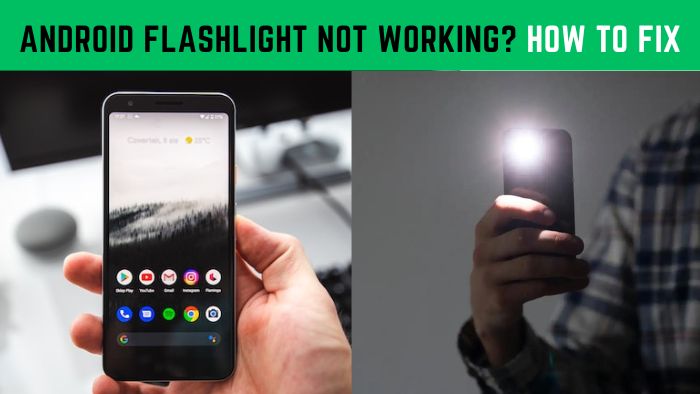 Android Flashlight Not Working How to Fix