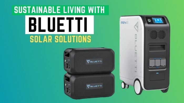 Sustainable Living with BLUETTI Solar Solutions