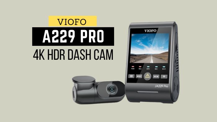 VIOFO A229 Pro 4K HDR Dash Cam Review